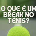 O que é um break no tênis?